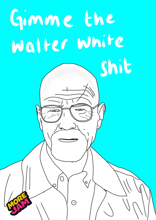 Walter White Gimme It | Funny Rude Birthday Card | More Jam