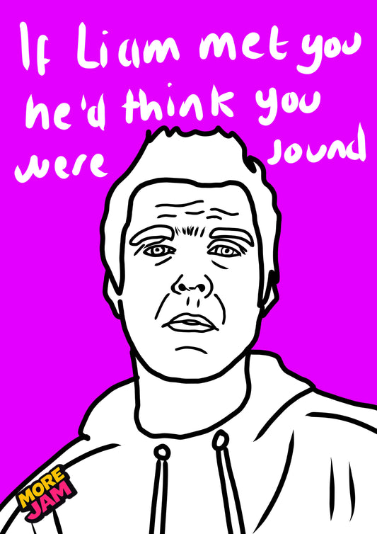 Liam Gallagher Sound | Funny Rude Birthday Card | More Jam