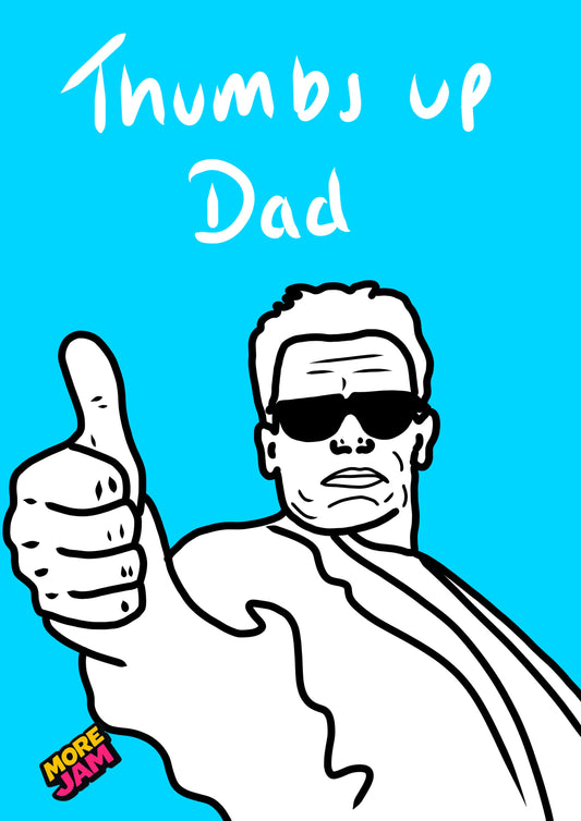 Terminator Thumbs Up Dad  | Funny Rude Birthday Card | More Jam