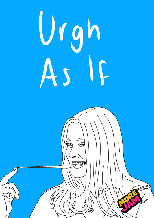 Clueless Urgh As If Cher | Funny Rude Birthday Card | More Jam