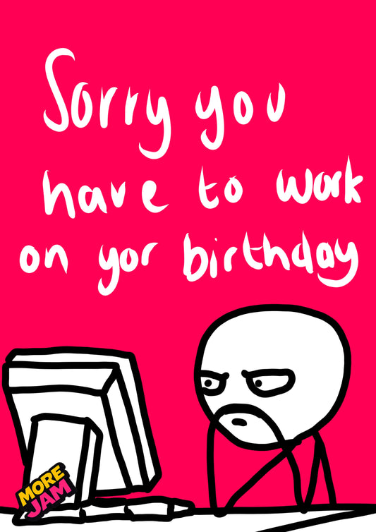 Working On Your Birthday | Funny Rude Birthday Card | More Jam