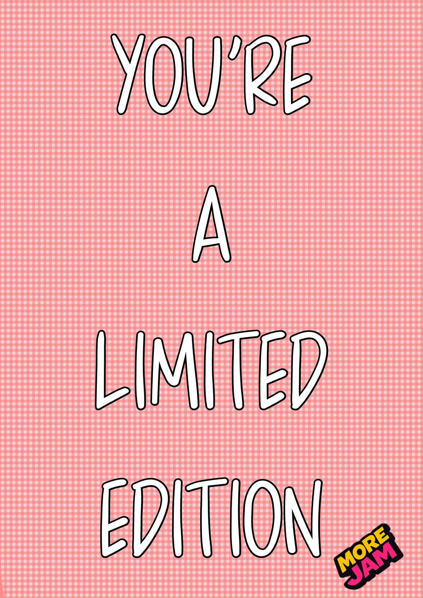 You’re A Limited Edition | Funny Birthday Card | More Jam