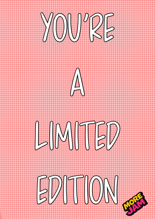 You’re A Limited Edition | Funny Birthday Card | More Jam