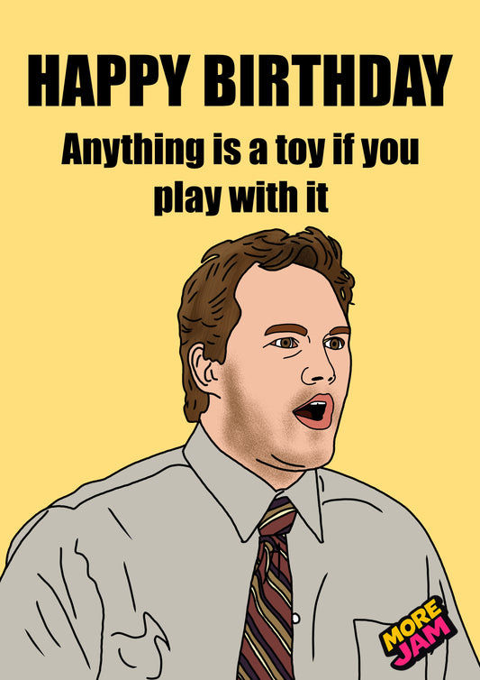 Andy Dwyer Anything Is A Toy | Parks & Recreation Birthday Card | More Jam