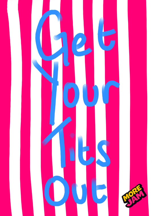 Get Your Tits Out | Funny Rude Birthday Card | More Jam