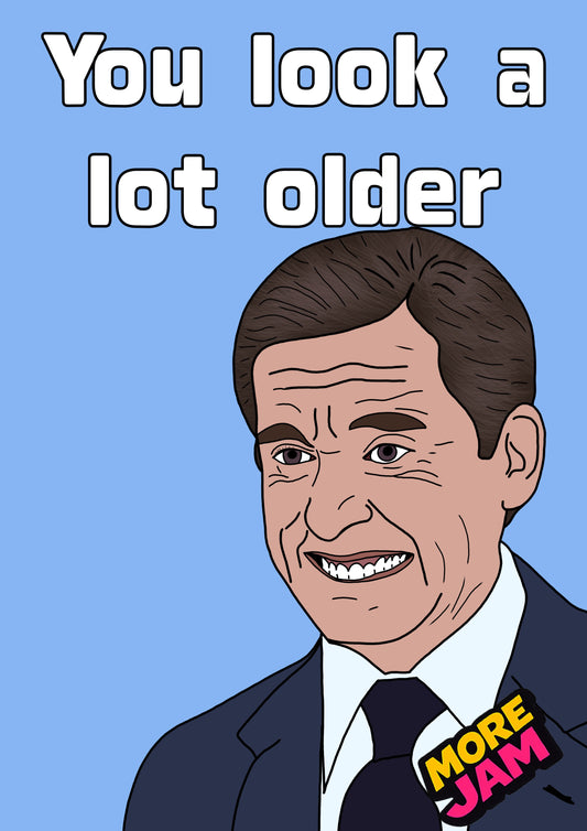 You Look Older | The Office Michael Scott Birthday Card | More Jam