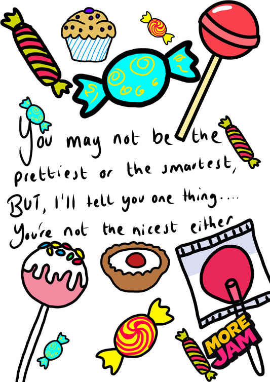 You’re Not The Prettiest…| Funny Rude Birthday Card | More Jam