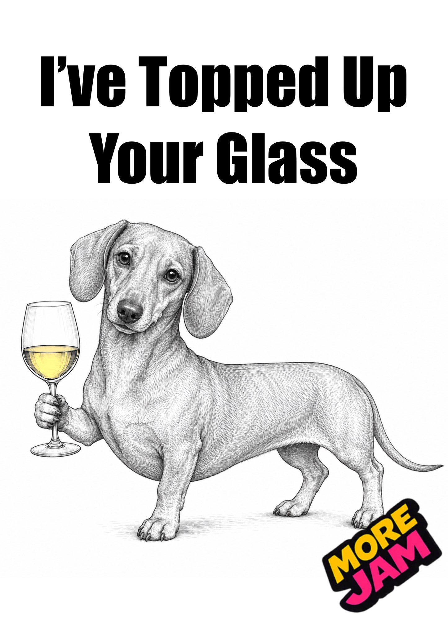 Sophisticated Topped You Up Dachshund | Funny Birthday Card | More Jam
