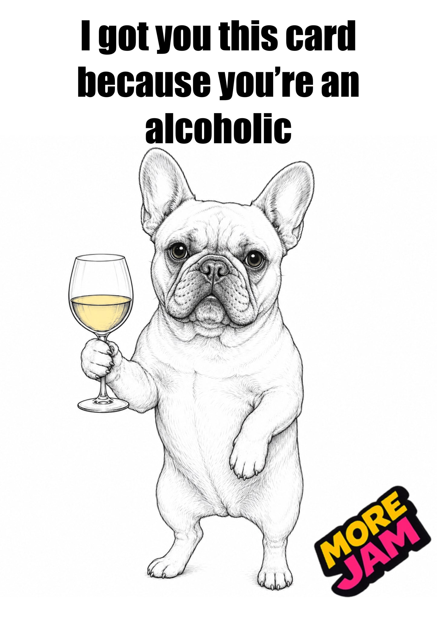Sophisticated Alcoholic  French Bulldog | Funny Birthday Card | More Jam