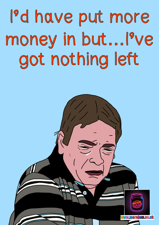 Any Occasion Card No Money Ian Beale Got Nothing Left