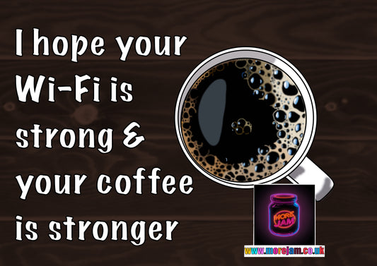 Any Occasion Card Strong Wi-Fi Stronger Coffee
