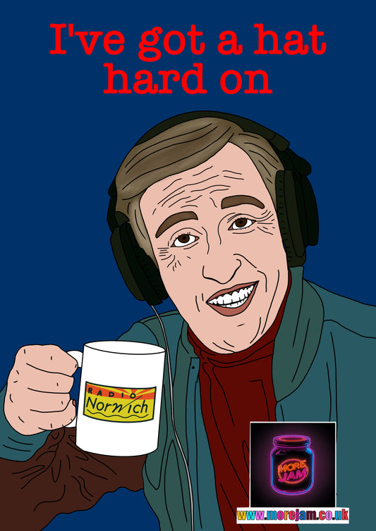I’ve Got A Hat Hard On Alan Partridge Funny Card - More Jam