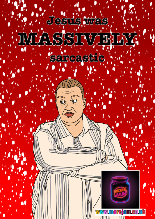 “Jesus Was Massively Sarcastic” This Country - Funny Christmas Card - More Jam