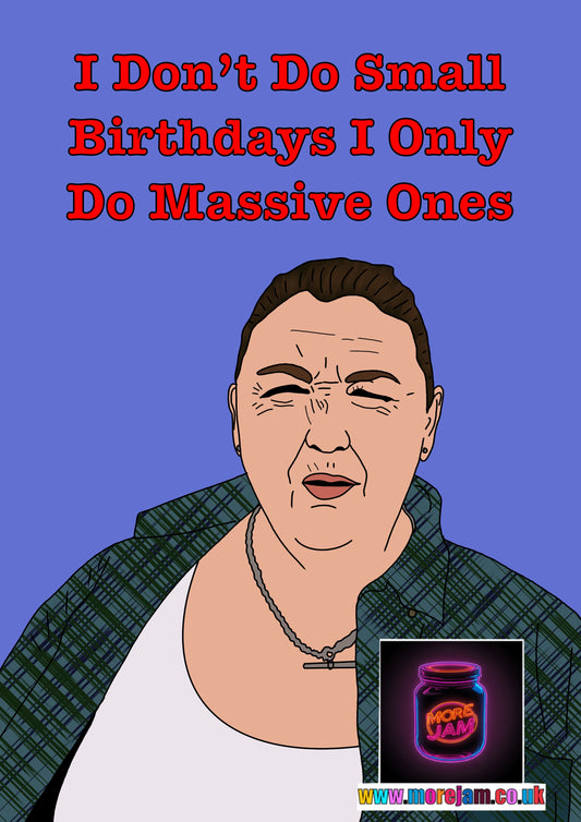 Birthday Card Mandy Quote “I Don’t Do Small Birthdays I Only Do Massive Ones” This Country - Funny BBC Comedy Card