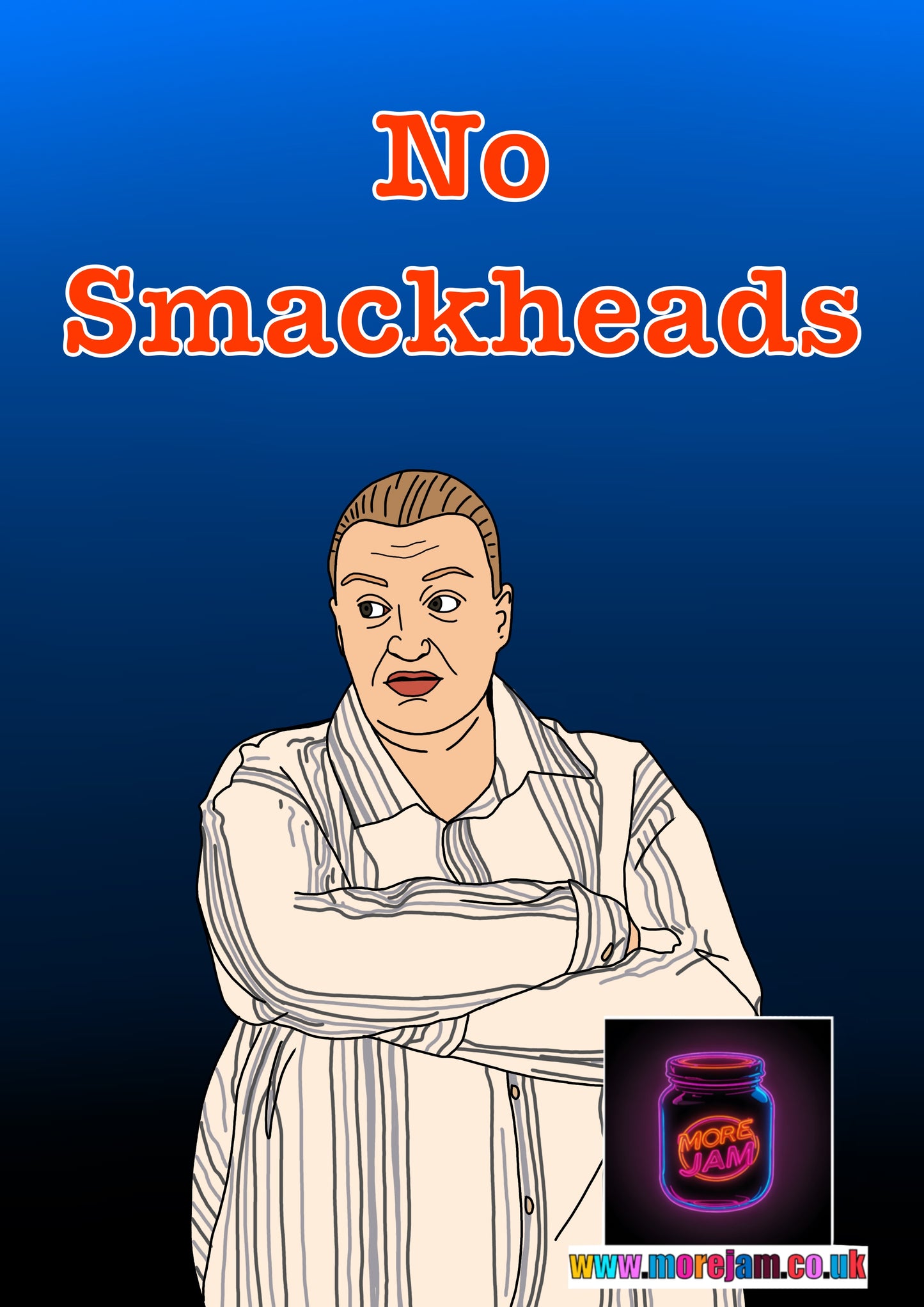 No Smackheads This Country - Funny Birthday Card More Jam
