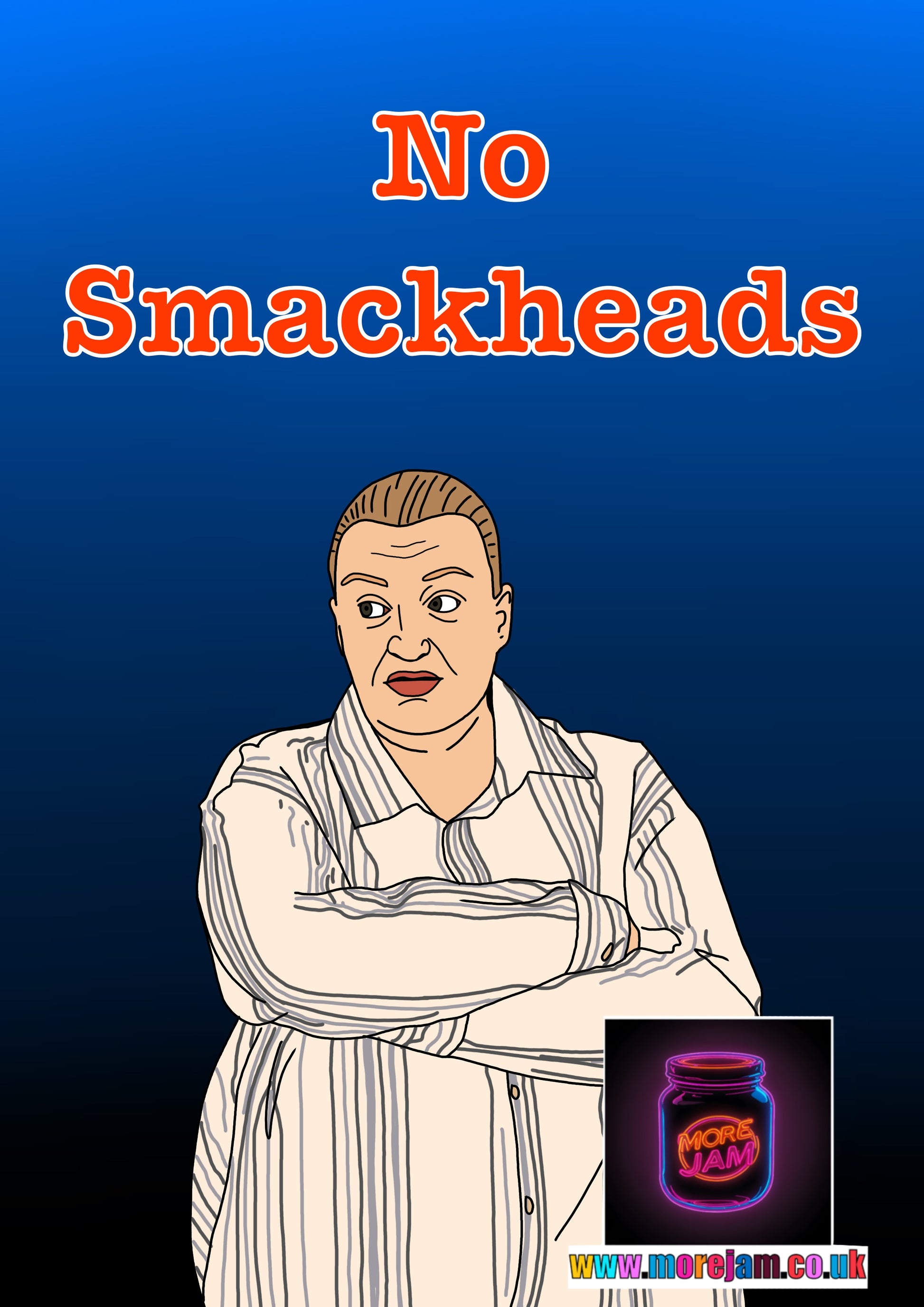 No Smackheads This Country - Funny Birthday Card More Jam