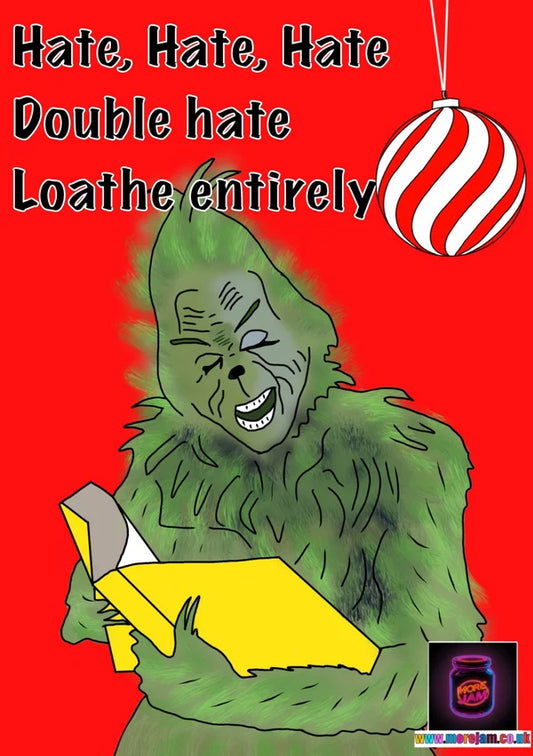 The Grinch  Hate, Hate, Hate, Double Hate, Loathe Entirely | Funny Christmas Card | More Jam