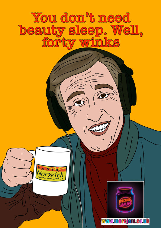 You Don’t Need Beauty Sleep Alan Partridge Funny Birthday Card - More Jam