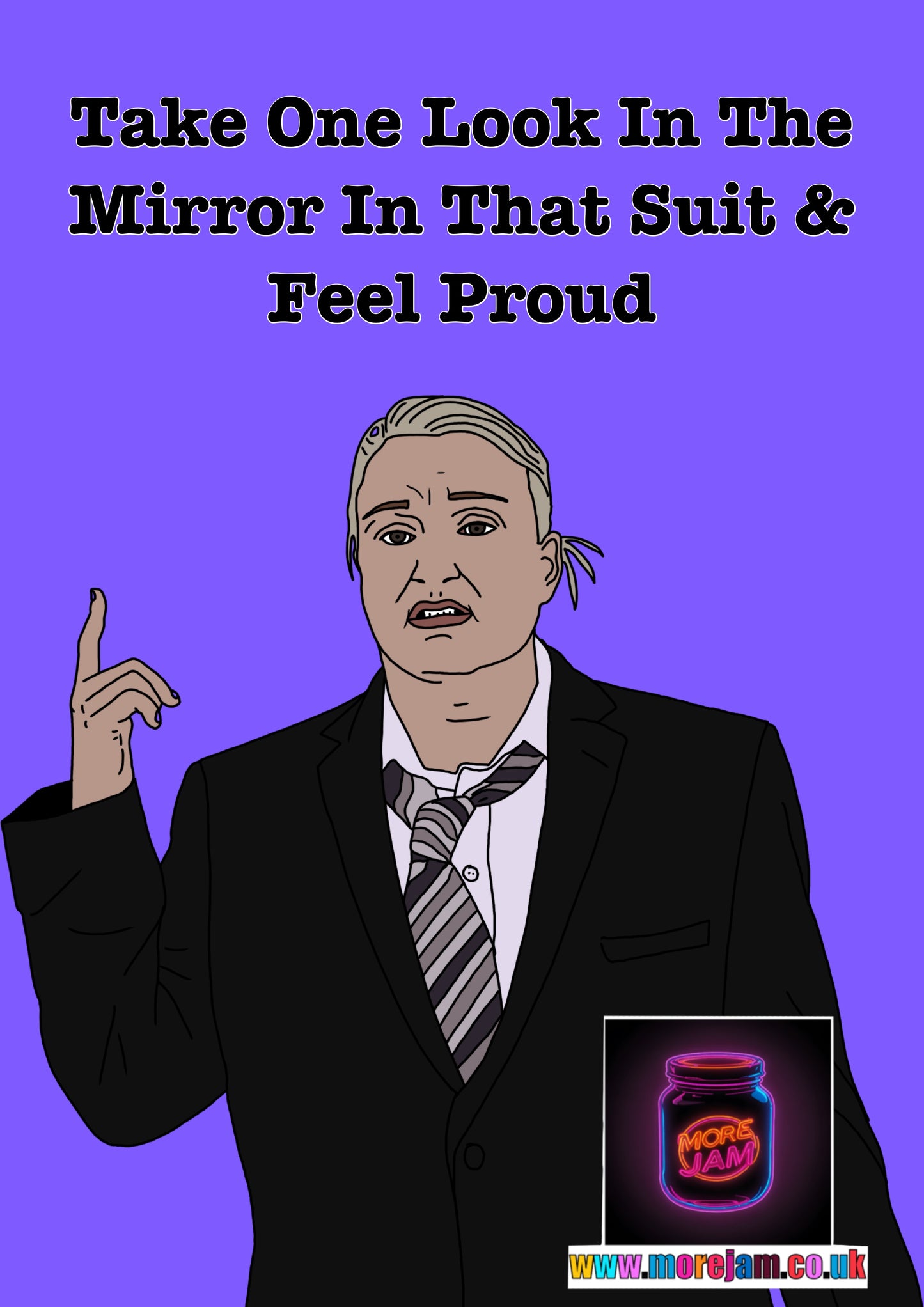 erry Mucklowe “Take One Look In That Suit & Feel Proud” This Country - Funny Card