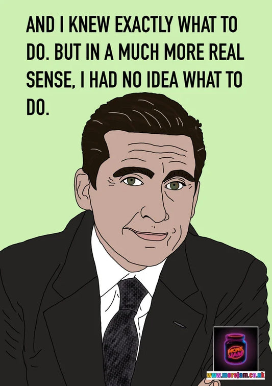 I Had No Idea what to do | Funny Michael Scott The Office Card | More Jam