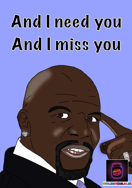 I Need You and I Miss You | Funny White Chicks Terry Crews Card | More Jam