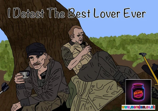 I Detect the Best Lover Ever | The Detectorists Card | More Jam