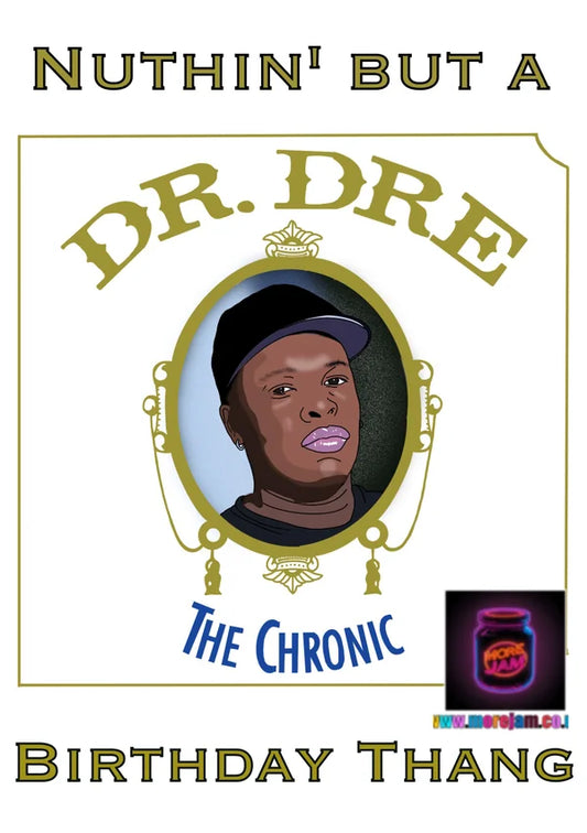 Nuthin' but a Birthday Thang | Dr. Dre The Chronic Birthday Card | More Jam