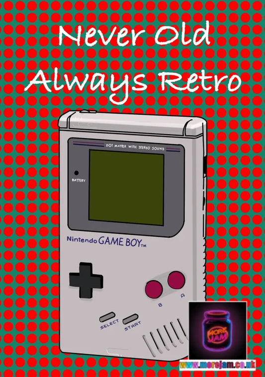 Never Old, Always Retro | Funny 90s Game Boy Birthday Card | More Jam
