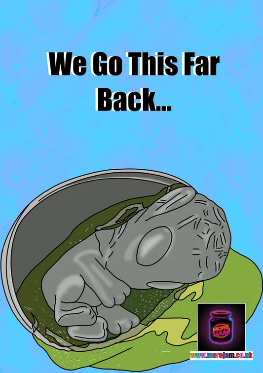 We Go This Far Back | Funny 90s Alien Card | More Jam