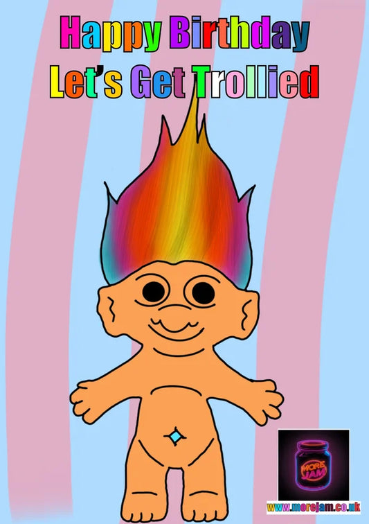 Let's Get Trollied | Funny 90s Trolls Birthday Card | More Jam