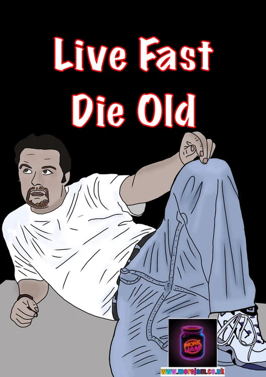 Live Fast Die Old | Funny David Brent The Office UK Card | More Jam