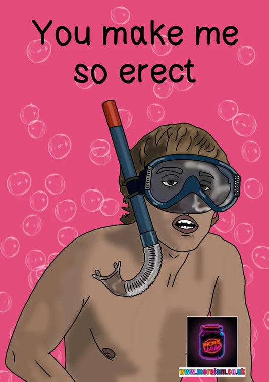 You Make me So Erect | Funny Jay Cartwright Inbetweeners Card | More Jam