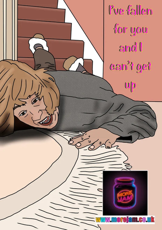 I've Fallen For You and I Can't Get Up | Funny Meme Card | More Jam