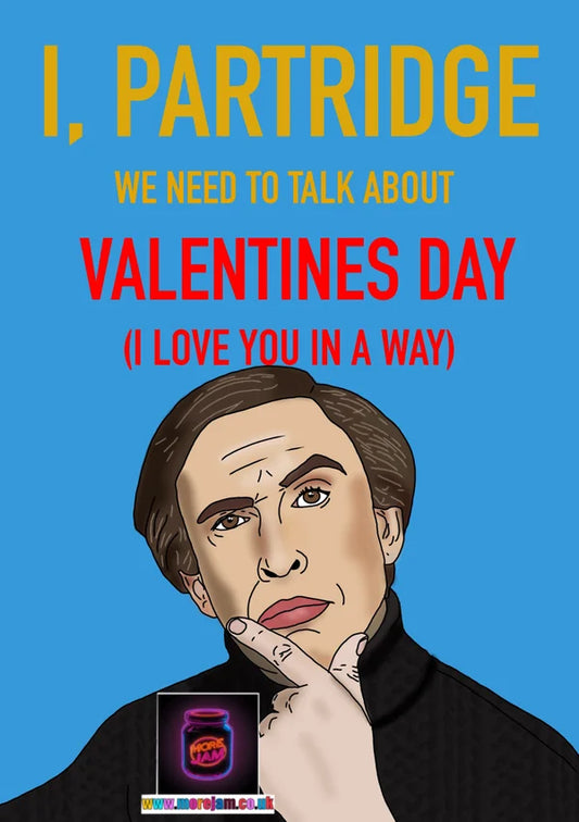 We Need To Talk About Valentine's Day | Funny Alan Partridge Valentine's Day Card | More Jam