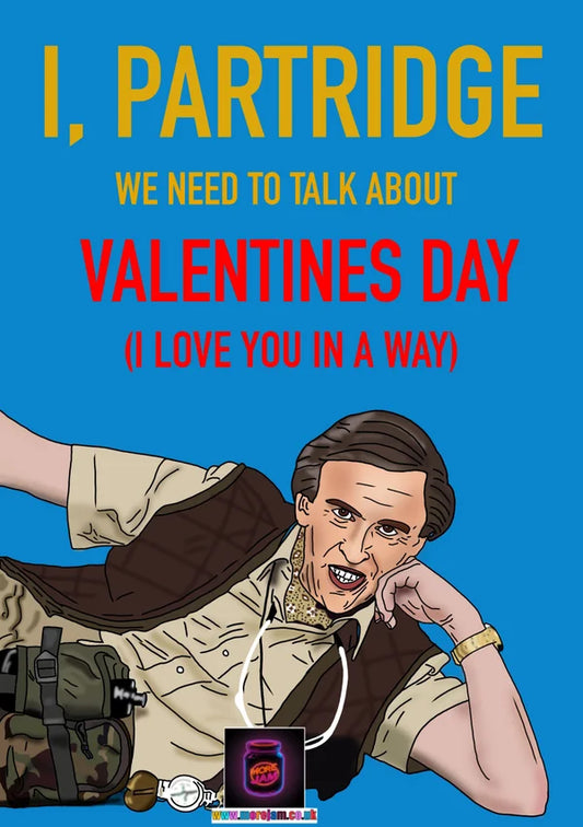 We Need to Talk About Valentine's Day | Funny Alan Partridge Valentine's Day Card | More Jam