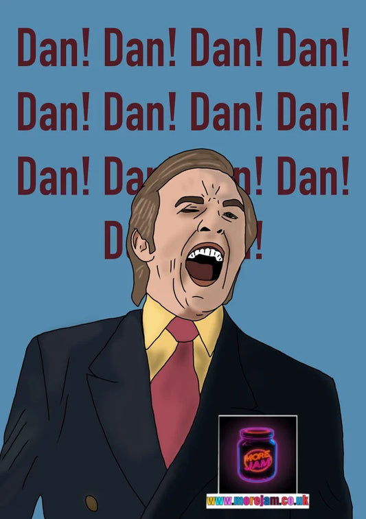 Dan! Dan! Dan! Dan! | Funny Alan Partridge Card | More Jam