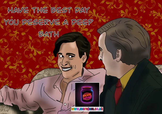 You Deserve a Deep Bath | Funny Alan Partridge Card | More Jam