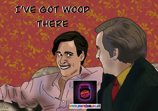 I've Got Wood There | Funny Alan Partridge Card | More Jam