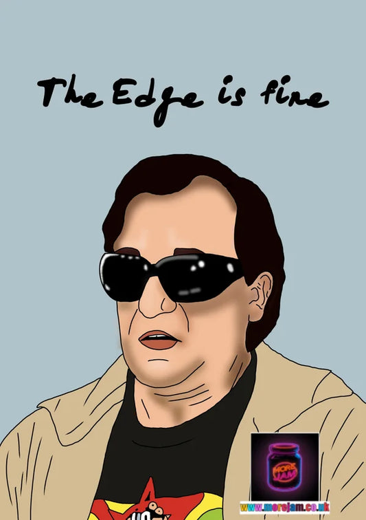 The Edge is Fine Bono | Funny Alan Partridge Card | More Jam