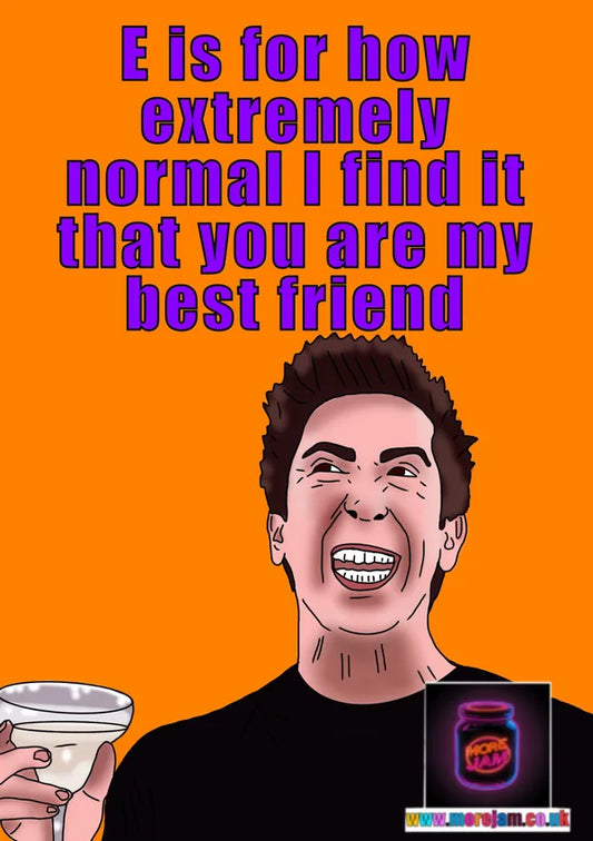 E is for... | Funny Ross Gellar Friends Card | More Jam