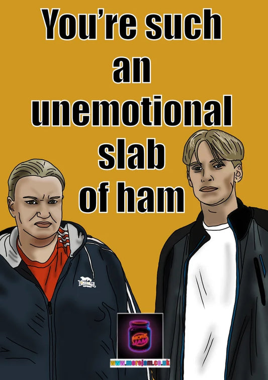 Unemotional Slab Of Ham | Funny This Country Card | More Jam