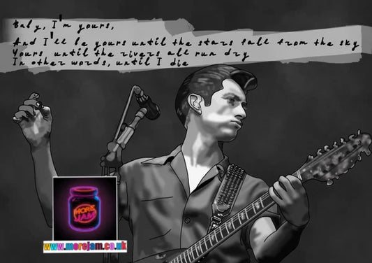 Baby I'm Yours | Alex Turner Arctic Monkeys Valentine's Day / Anniversary Card | More Jam