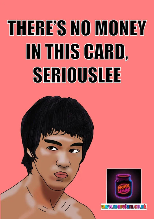 No Money, Seriouslee | Funny Bruce Lee Card | More Jam