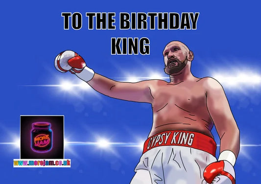 To the Birthday King | Funny Tyson Fury Birthday Card | More Jam