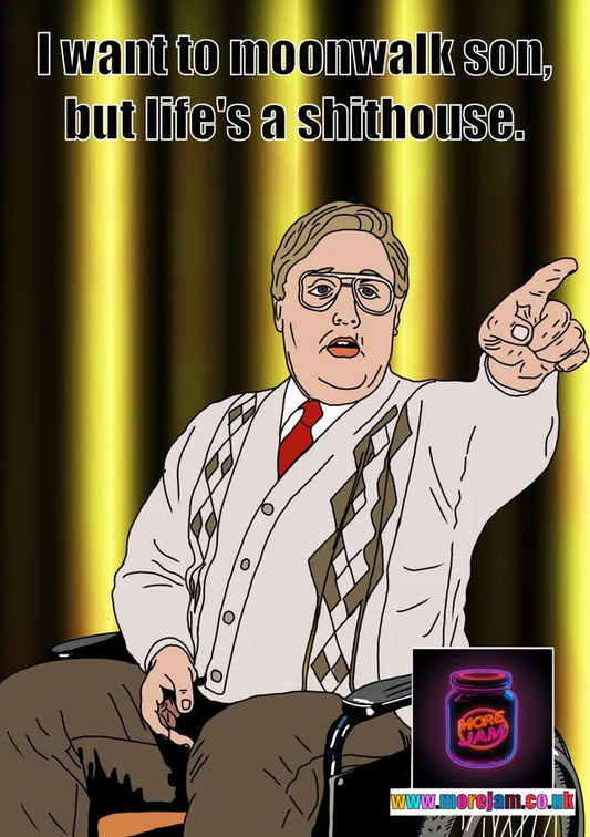 I Want to Moonwalk Son | Brian Potter Phoenix Nights Card | More Jam