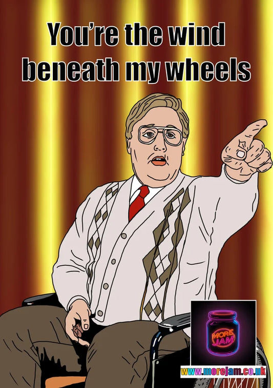 You're the Wind Beneath My Wheels | Brian Potter Phoenix Nights Card | More Jam