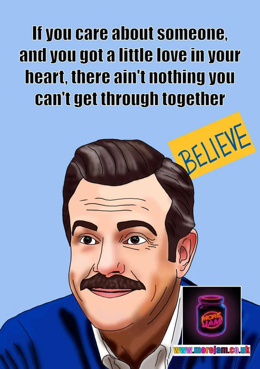 Ain't Nothing You Can't Get Through Together | Any Occasion Ted Lasso Card | More Jam