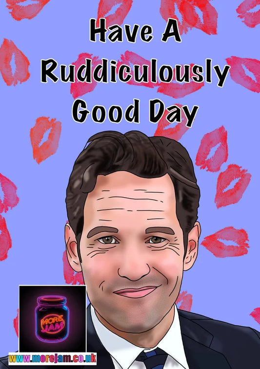 MULTIPLE Have a Ruddiculously Good Day | Funny Paul Rudd Card | More Jam