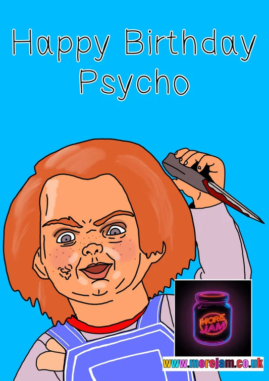 Happy Birthday Psycho | Funny Chucky Birthday Card | More Jam