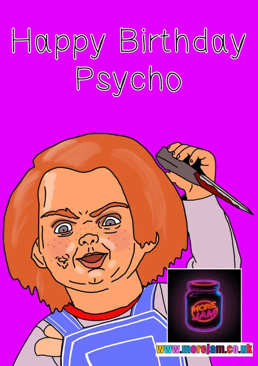 Happy Birthday Psycho | Funny Chucky Birthday Card | More Jam